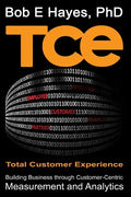 TCE Total Customer Experience: Building Business through Customer-Centric Measurement and Analytics - Paperback