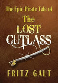 The Lost Cutlass: An Epic Pirate Tale - Hardcover