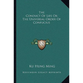 The Conduct Of Life Or The Universal Order Of Confucius - Paperback