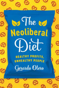 The Neoliberal Diet: Healthy Profits, Unhealthy People - Hardcover