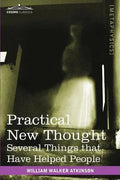 Practical New Thought: Several Things That Have Helped People - Paperback