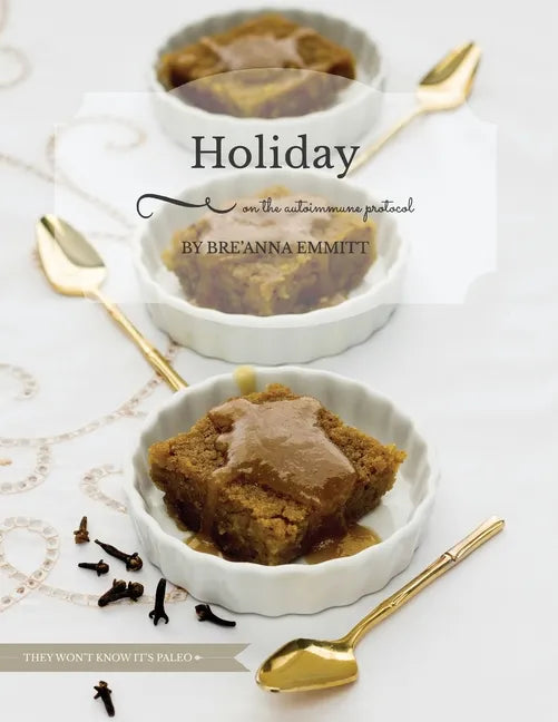 Holiday on the Autoimmune Protocol: They won't know it's paleo: A Full-Color Holiday Menu - Paperback