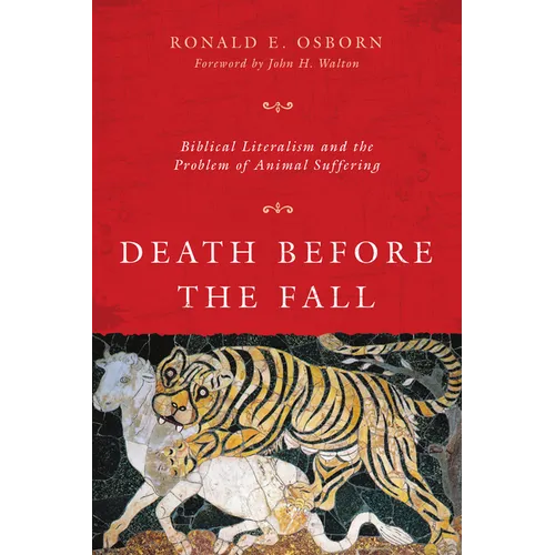 Death Before the Fall: Biblical Literalism and the Problem of Animal Suffering - Paperback