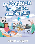 My Cartoon Imagination at the Hospital - Paperback