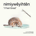 nimiywêyihtên: "I Feel Great" - Paperback