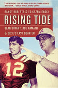Rising Tide: Bear Bryant, Joe Namath, and Dixie's Last Quarter - Paperback