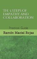 The 5 steps of Empathy and Collaboration: Practical Guide - Paperback