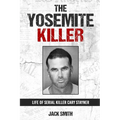 The Yosemite Killer: Life of Serial Killer Cary Stayner - Paperback