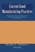 Current Good Manufacturing Practices: Pharmaceutical, Biologics, and Medical Device Regulations and Guidance Documents Concise Reference - Paperback