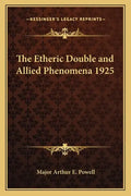 The Etheric Double and Allied Phenomena 1925 - Paperback