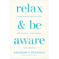 Relax and Be Aware: Mindfulness Meditations for Clarity, Confidence, and Wisdom - Paperback