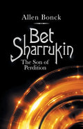 Bet Sharrukin: The Son of Perdition - Paperback