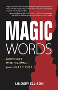 MAGIC Words: How To Get What You Want From a Narcissist - Paperback