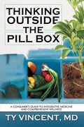 Thinking Outside the Pill Box: A Consumer's Guide to Integrative Medicine and Comprehensive Wellness - Paperback