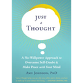 Just a Thought: A No-Willpower Approach to Overcome Self-Doubt and Make Peace with Your Mind - Paperback