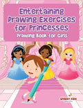 Entertaining Drawing Exercises for Princesses: Drawing Book for Girls - Paperback
