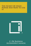 The Secret of Mind Power and How to Use It - Paperback