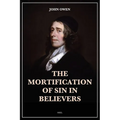 The Mortification of Sin in Believers: Easy to Read Layout - Paperback