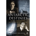 Antarctic Destinies: Scott, Shackleton, and the Changing Face of Heroism - Paperback