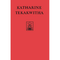 Katharine Tekakwitha: The Lily of the Mohawks - Paperback