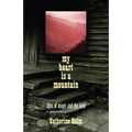 My Heart Is a Mountain: Tales of Magic and the Land - Paperback