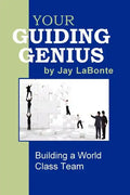 Your Guiding Genius: Building a World Class Team - Paperback