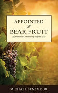 Appointed to Bear Fruit: A Devotional Commentary on John 13-17 - Paperback