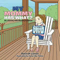 My Mommy Has What?: My Journey with Mommy's Cancer - Paperback