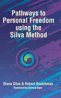 Pathways to Personal Freedom Using the Silva Method - Hardcover
