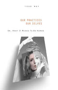 Our Practices, Our Selves: Or What It Means to Be Human - Paperback
