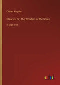 Glaucus; Or, The Wonders of the Shore: in large print - Paperback