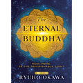 The Eternal Buddha: Now, Here, Is the Imperishable Light - Hardcover