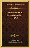 The Homeopathic Materia Medica (1854) - Hardcover