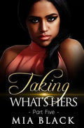 Taking What's Hers 5 - Paperback