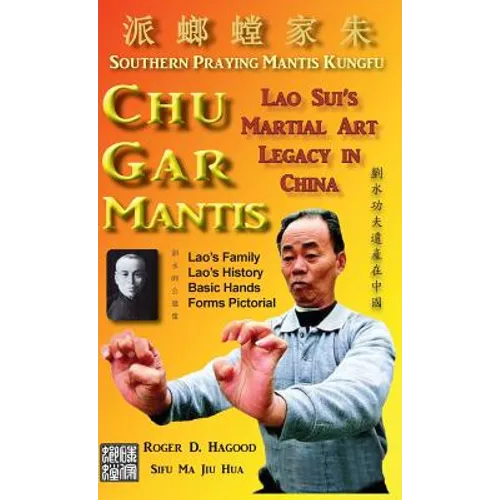 Chu Gar Mantis: Lao Sui's Martial Art Legacy in China - Hardcover