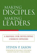 Making Disciples, Making Leaders: A Manual for Developing Church Officers - Paperback