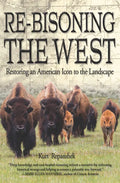 Re-Bisoning the West: Restoring an American Icon to the Landscape - Paperback