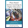 Place-Based Service Learning in Higher Education: Building Trust and Opportunities Over Time - Hardcover