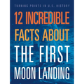 12 Incredible Facts about the First Moon Landing - Paperback