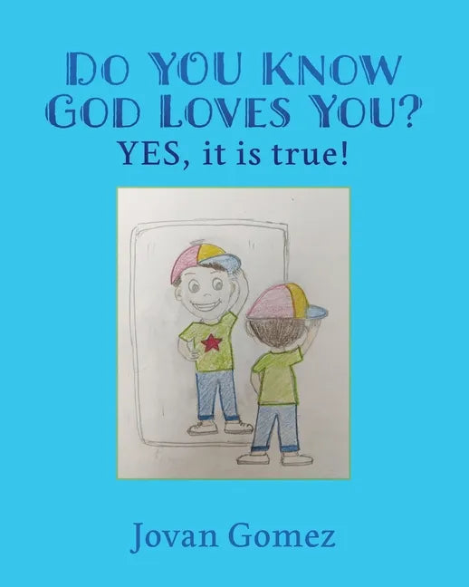 Do YOU Know God Loves You? YES, it is true! - Paperback