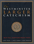 The Westminster Larger Catechism: with Full Scripture Proof Texts - Paperback