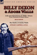 Billy Dixon & Adobe Walls: Scout, Plainsman & Buffalo Hunter - Hardcover
