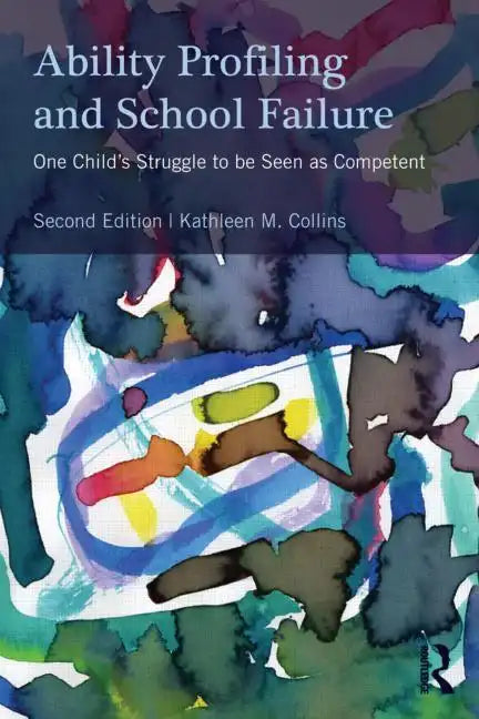 Ability Profiling and School Failure: One Child's Struggle to Be Seen as Competent - Paperback