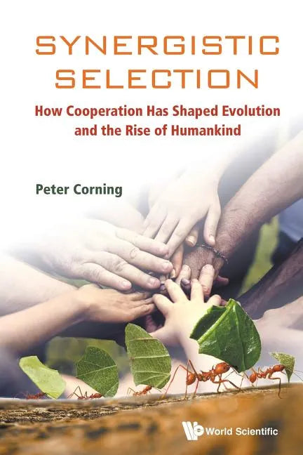 Synergistic Selection: How Cooperation Has Shaped Evolution and the Rise of Humankind - Paperback