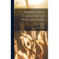 Ojibwa Texts Collected by William Jones: Miscellaneous Tales - Hardcover