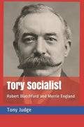 Tory Socialist: Robert Blatchford and Merrie England - Paperback