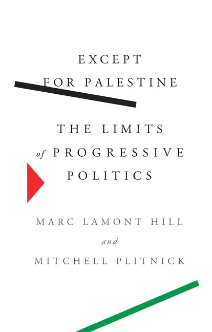 Except for Palestine: The Limits of Progressive Politics - Paperback