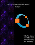 The GNU Octave 3.8 Reference Manual - Part 2/2: Free Your Numbers - Paperback