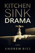 Kitchen Sink Drama: A Play - Paperback