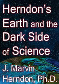 Herndon's Earth and the Dark Side of Science - Paperback